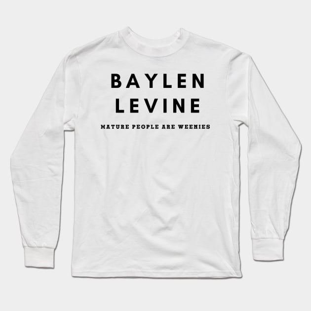 Baylen Levine - Mature People Are Weenies Long Sleeve T-Shirt by teezeedy